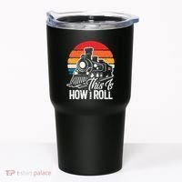 train t this is how i roll train lover Tumbler thumb 0