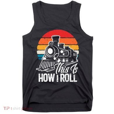 train t this is how i roll train lover Tank Top
