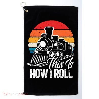 train t this is how i roll train lover Golf Towel