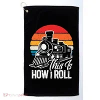 train t this is how i roll train lover Golf Towel thumb 0