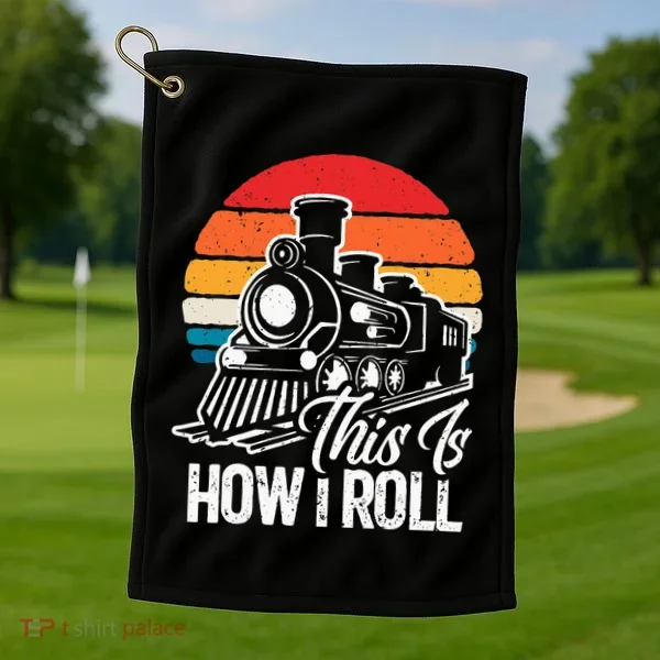 train t this is how i roll train lover Golf Towel