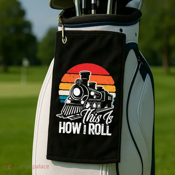 train t this is how i roll train lover Golf Towel