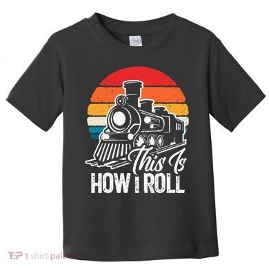 train t this is how i roll train lover Toddler T-Shirt