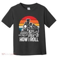 train t this is how i roll train lover Toddler T-Shirt thumb 0