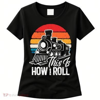 train t this is how i roll train lover Women's T-Shirt