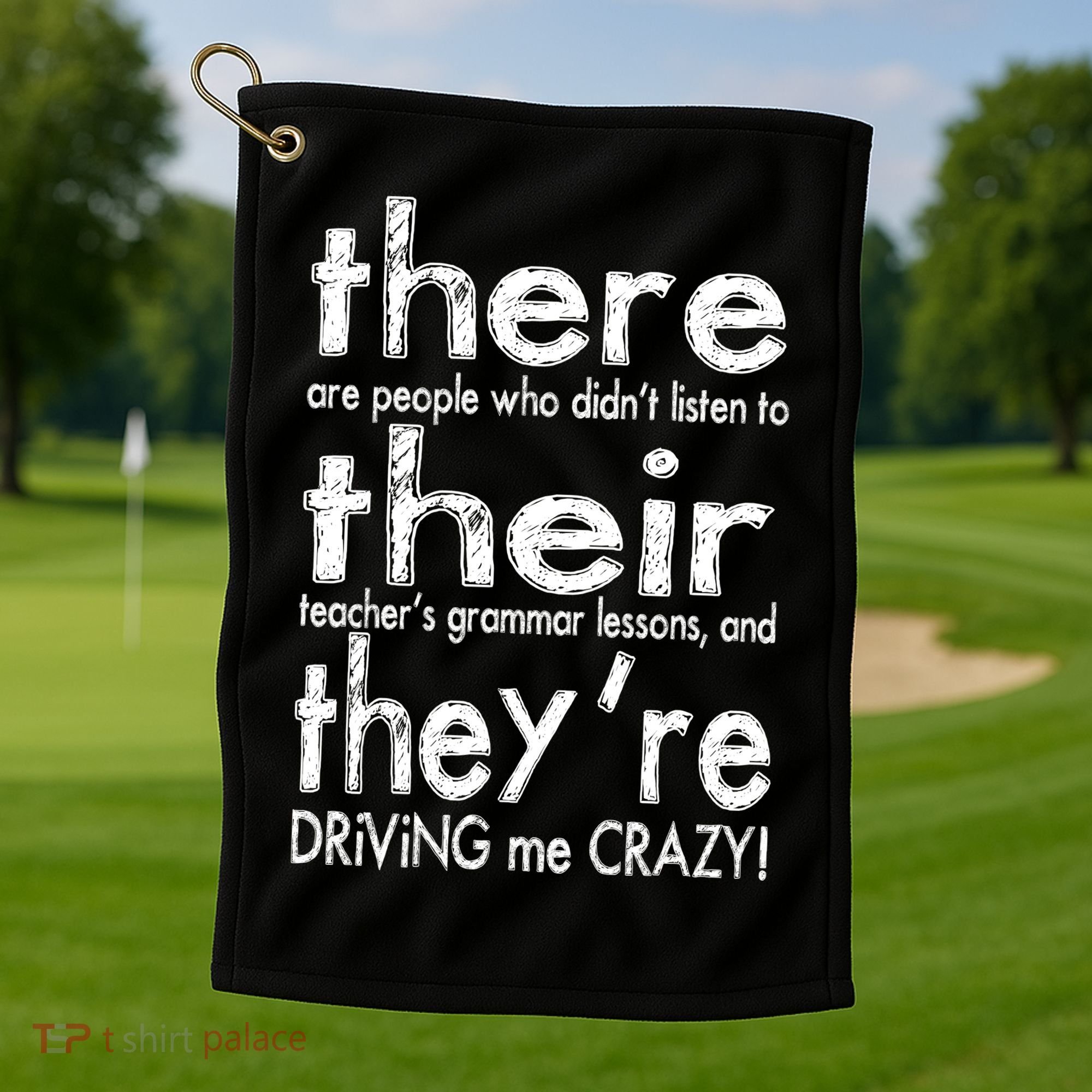 There Their They're Driving Me Crazy English Teacher Golf Towel
