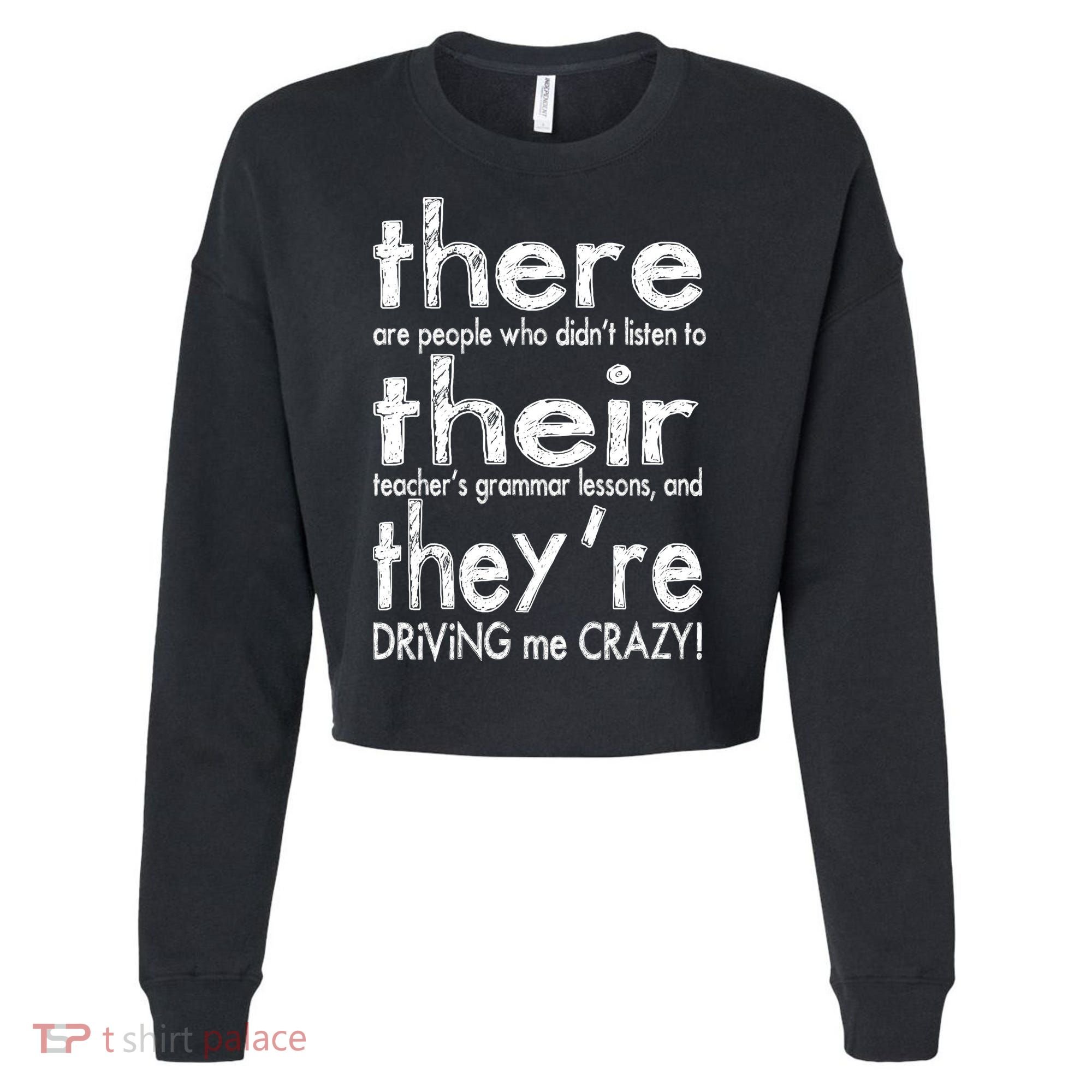 There Their They're Driving Me Crazy English Teacher Cropped Pullover Crew