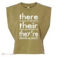 There Their They're Driving Me Crazy English Teacher Garment-Dyed Women's Muscle Tee thumb 0
