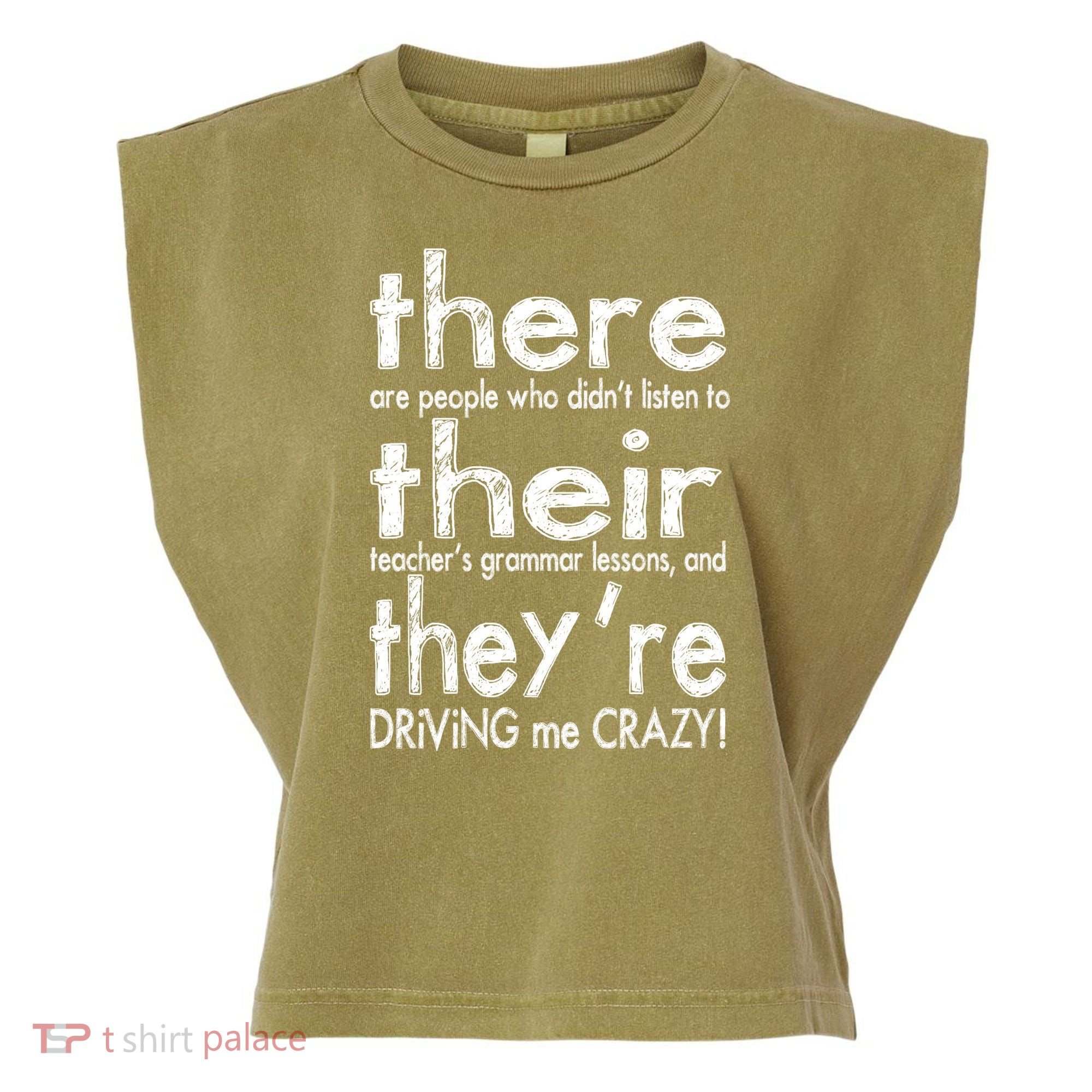 There Their They're Driving Me Crazy English Teacher Garment-Dyed Women's Muscle Tee