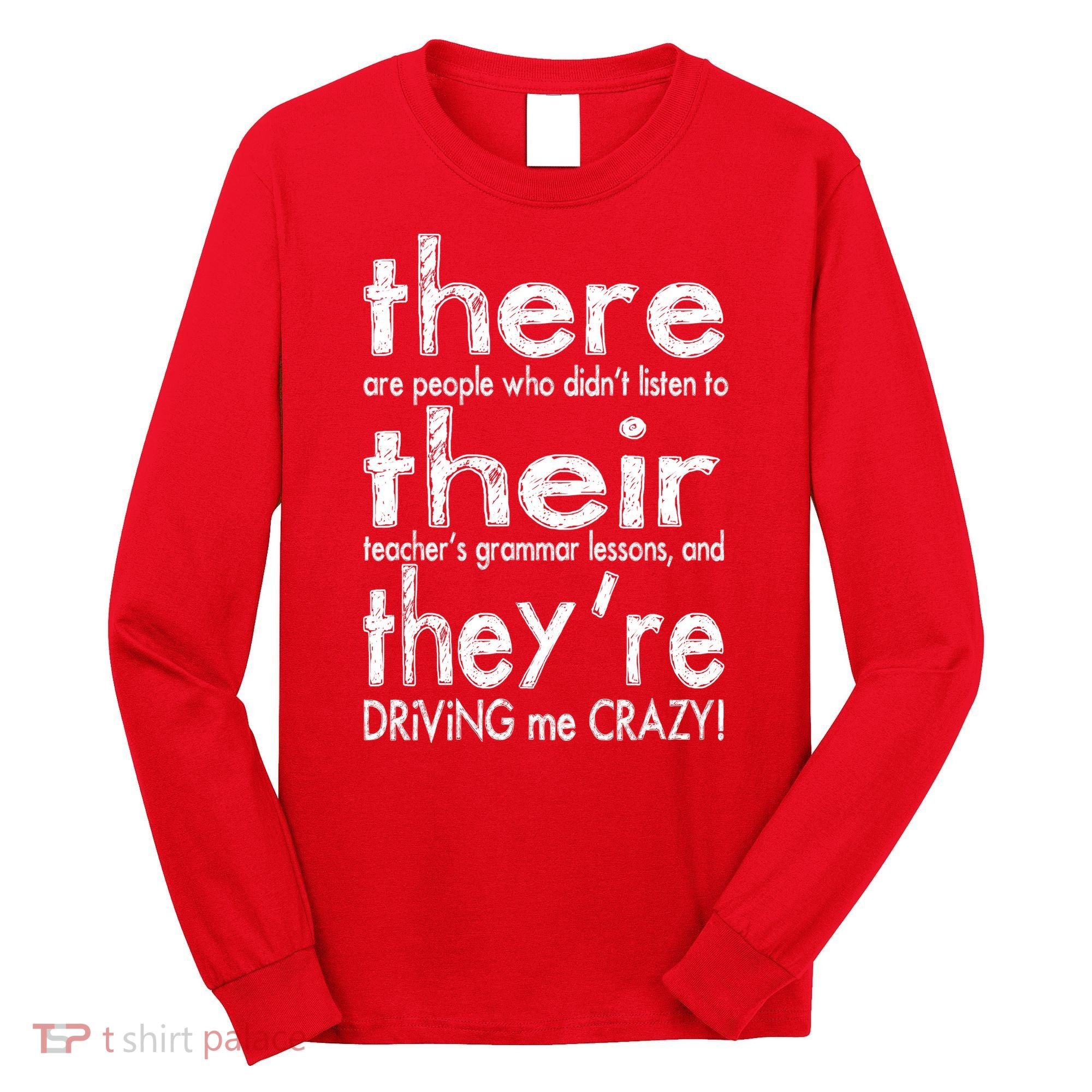 There Their They're Driving Me Crazy English Teacher Long Sleeve Shirt