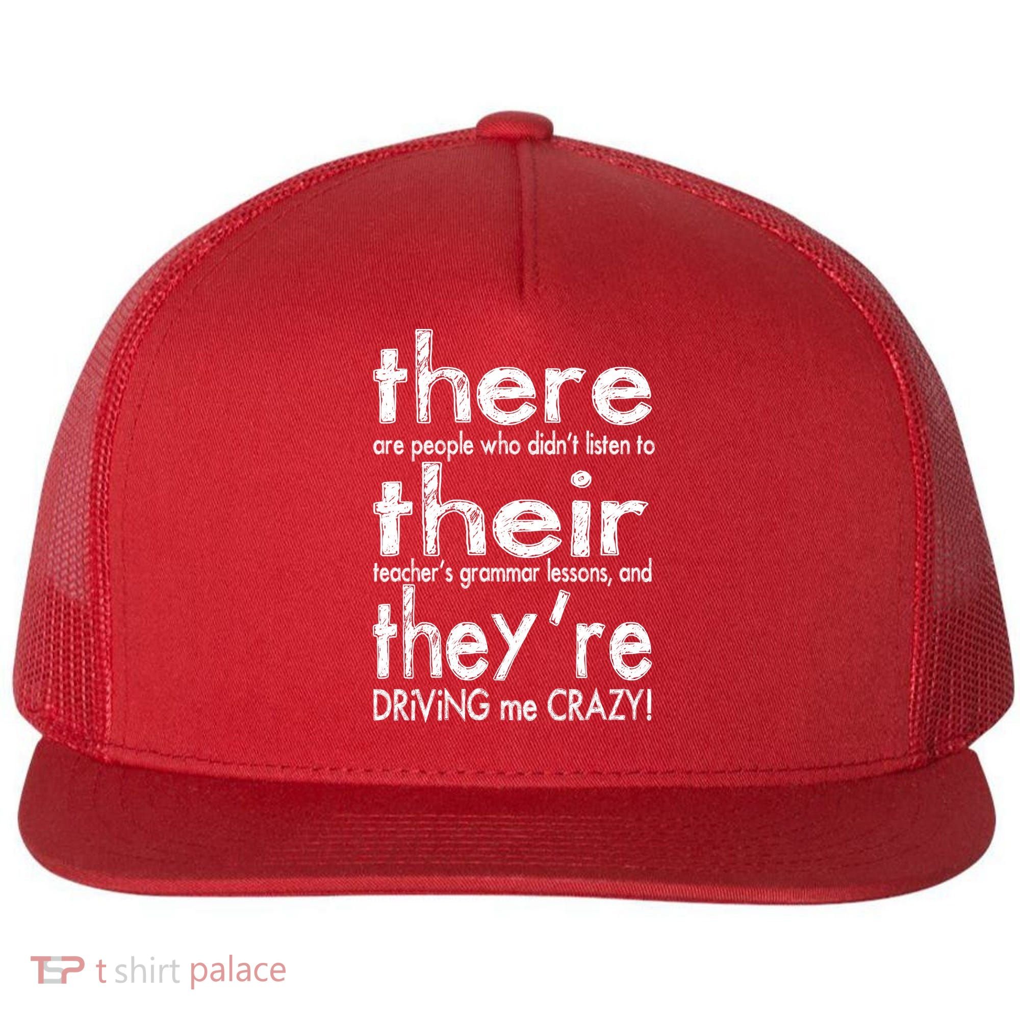 There Their They're Driving Me Crazy English Teacher Flat Bill Trucker Hat