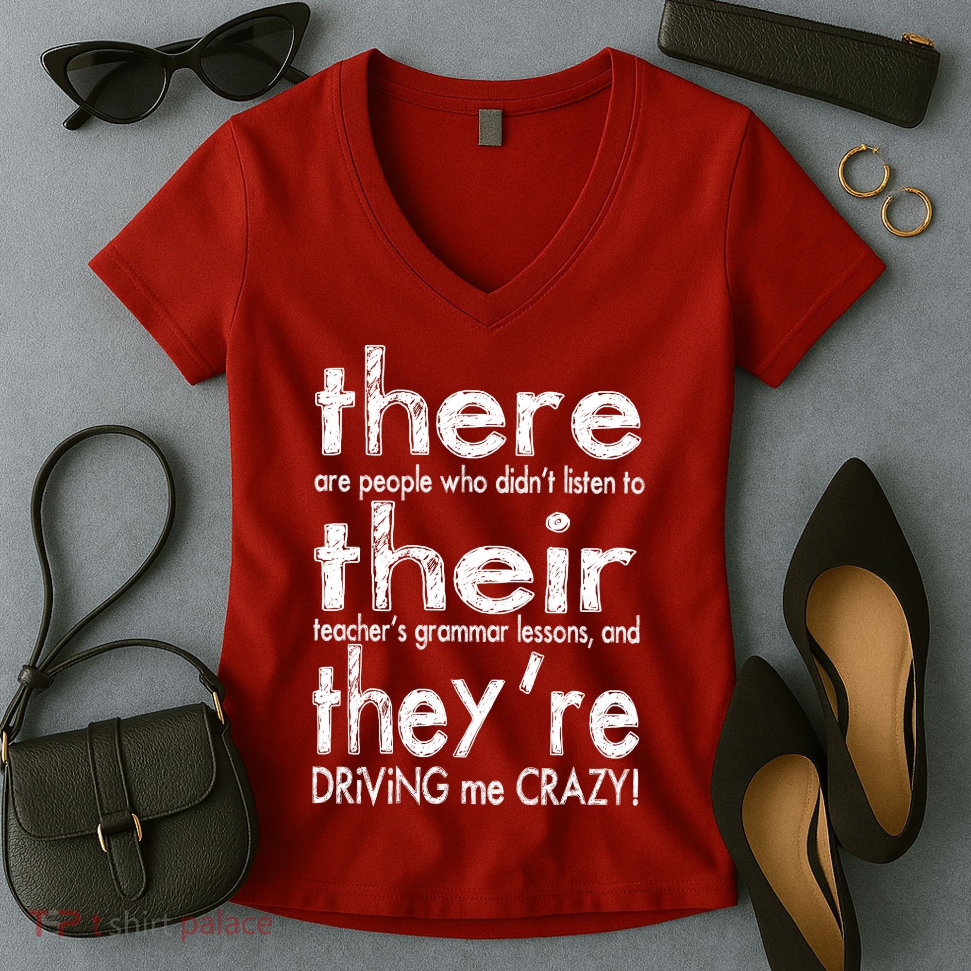 There Their They're Driving Me Crazy English Teacher Women's V-Neck T-Shirt