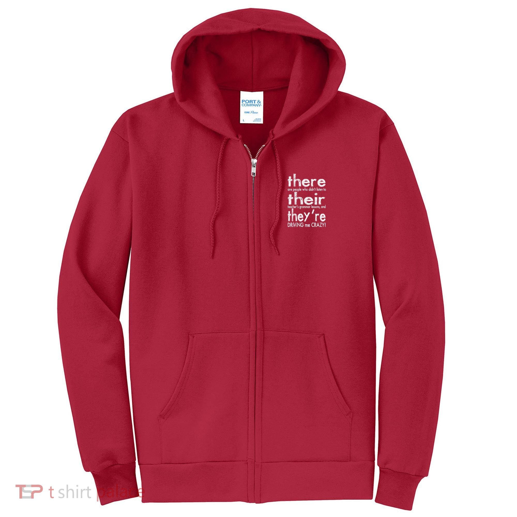 There Their They're Driving Me Crazy English Teacher Full Zip Hoodie