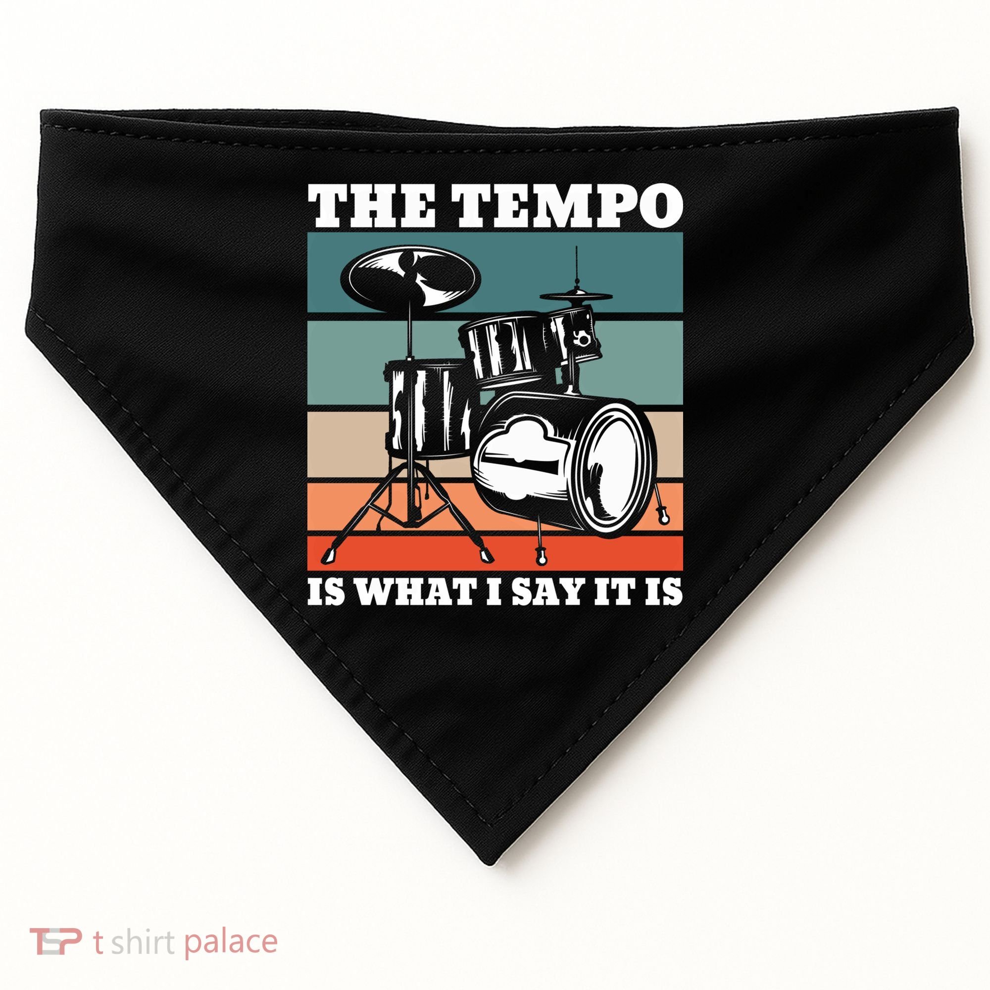 Tempo The Tempo Is What I Say It Is Drummer Tempo Drummers Gift USA-Made Doggie Bandana