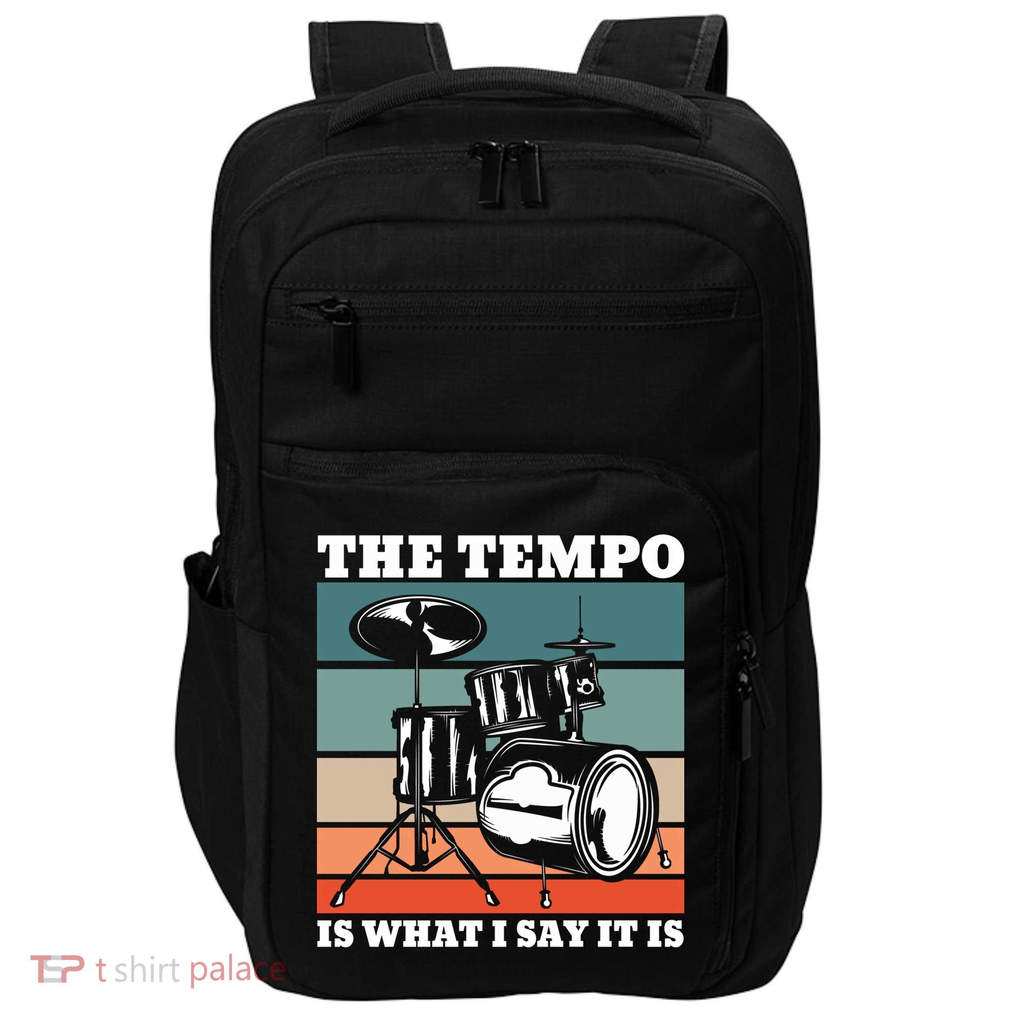 Tempo The Tempo Is What I Say It Is Drummer Tempo Drummers Gift Impact Tech Backpack