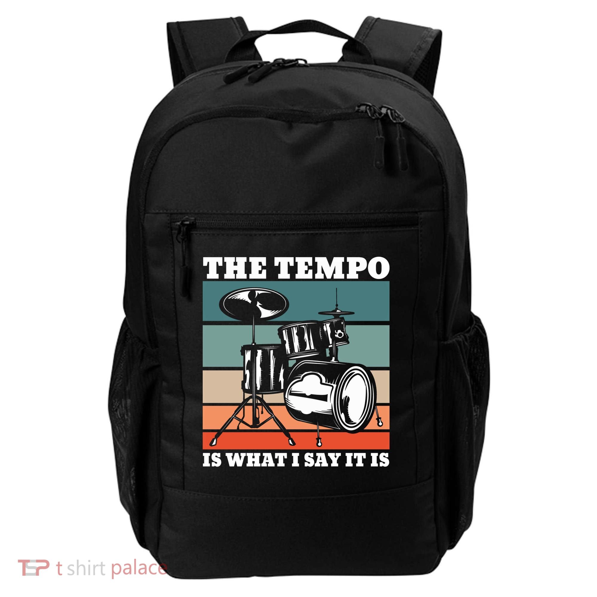 Tempo The Tempo Is What I Say It Is Drummer Tempo Drummers Gift Backpack