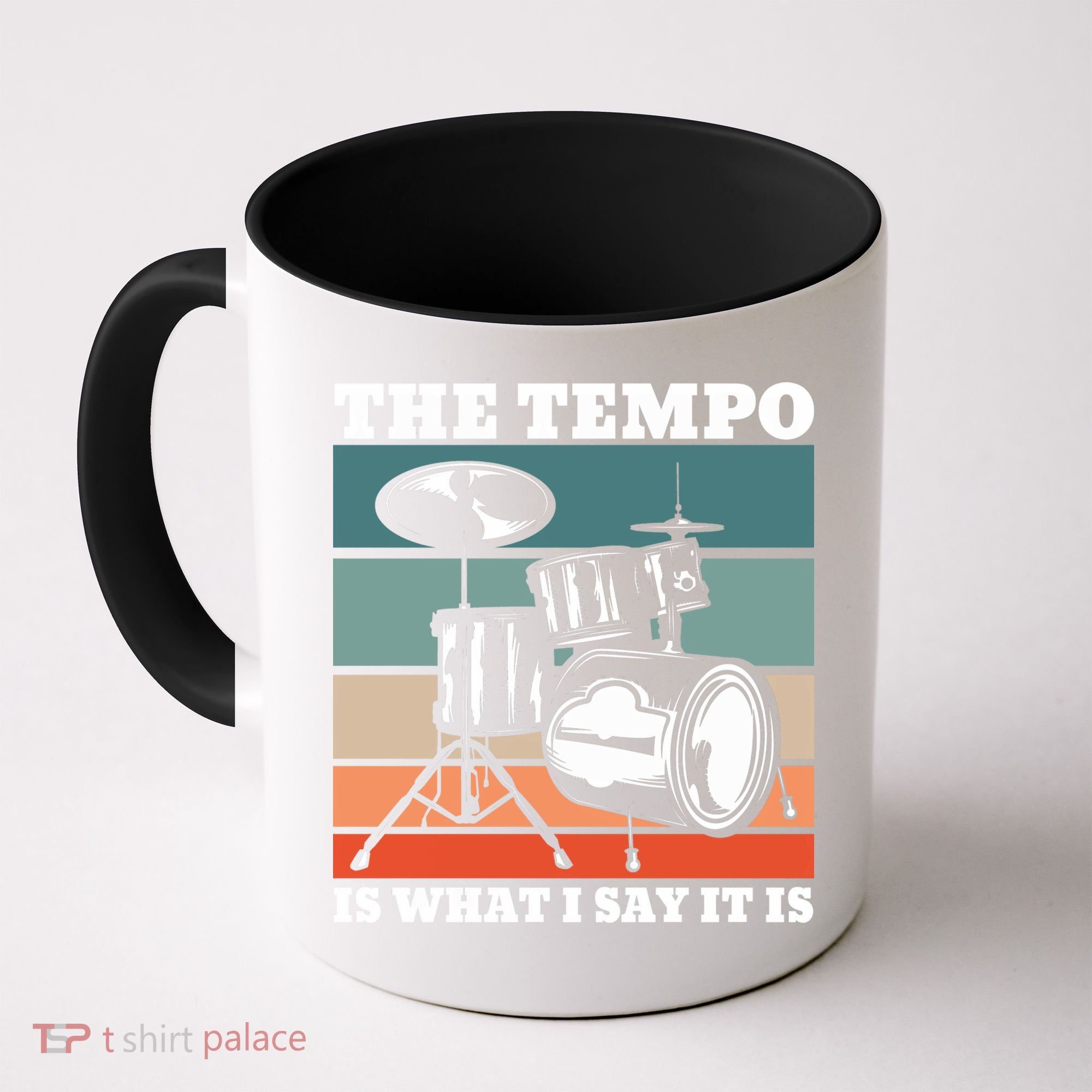 Tempo The Tempo Is What I Say It Is Drummer Tempo Drummers Gift Coffee Mug