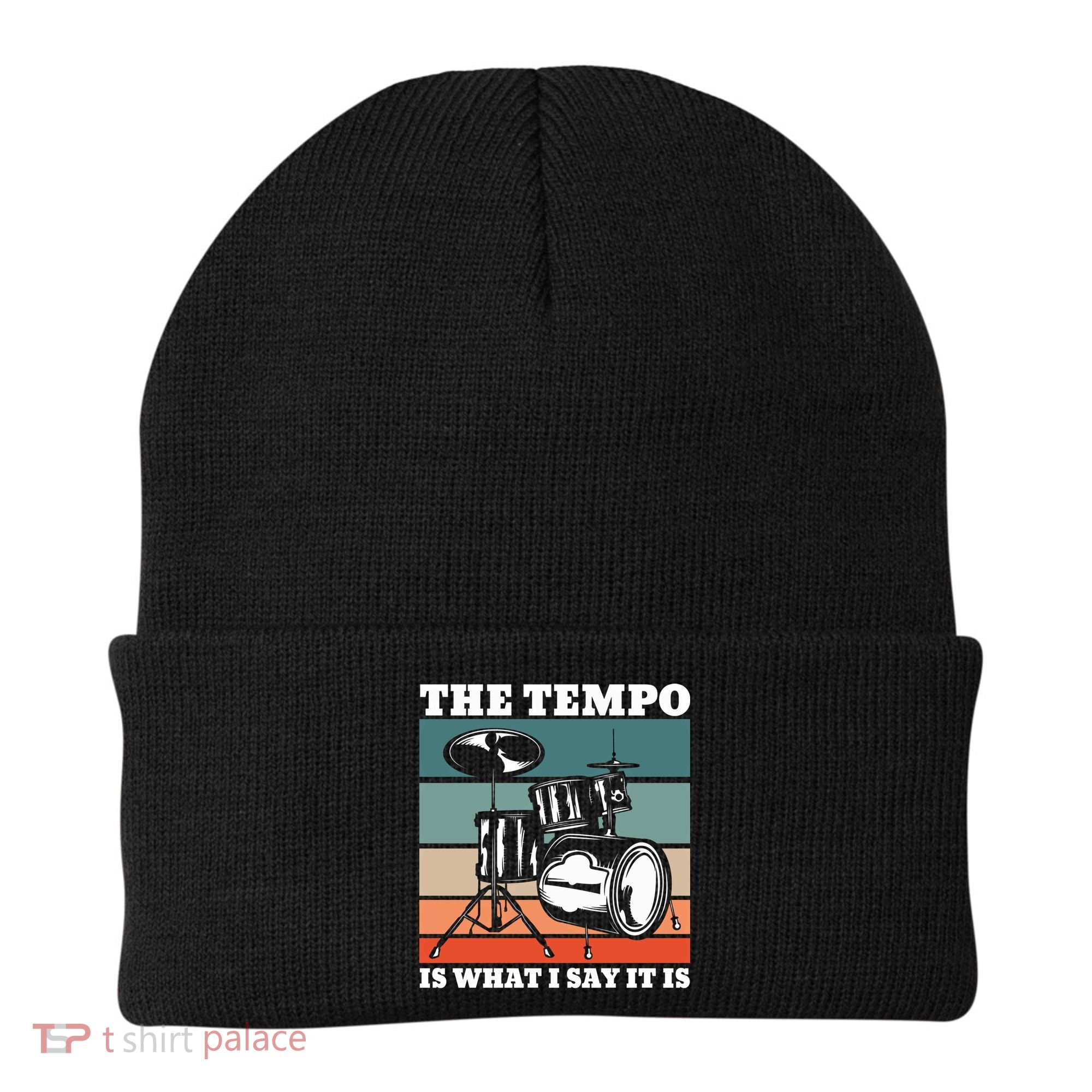 Tempo The Tempo Is What I Say It Is Drummer Tempo Drummers Gift Beanie