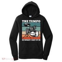 Tempo The Tempo Is What I Say It Is Drummer Tempo Drummers Gift Women's Hoodie thumb 0