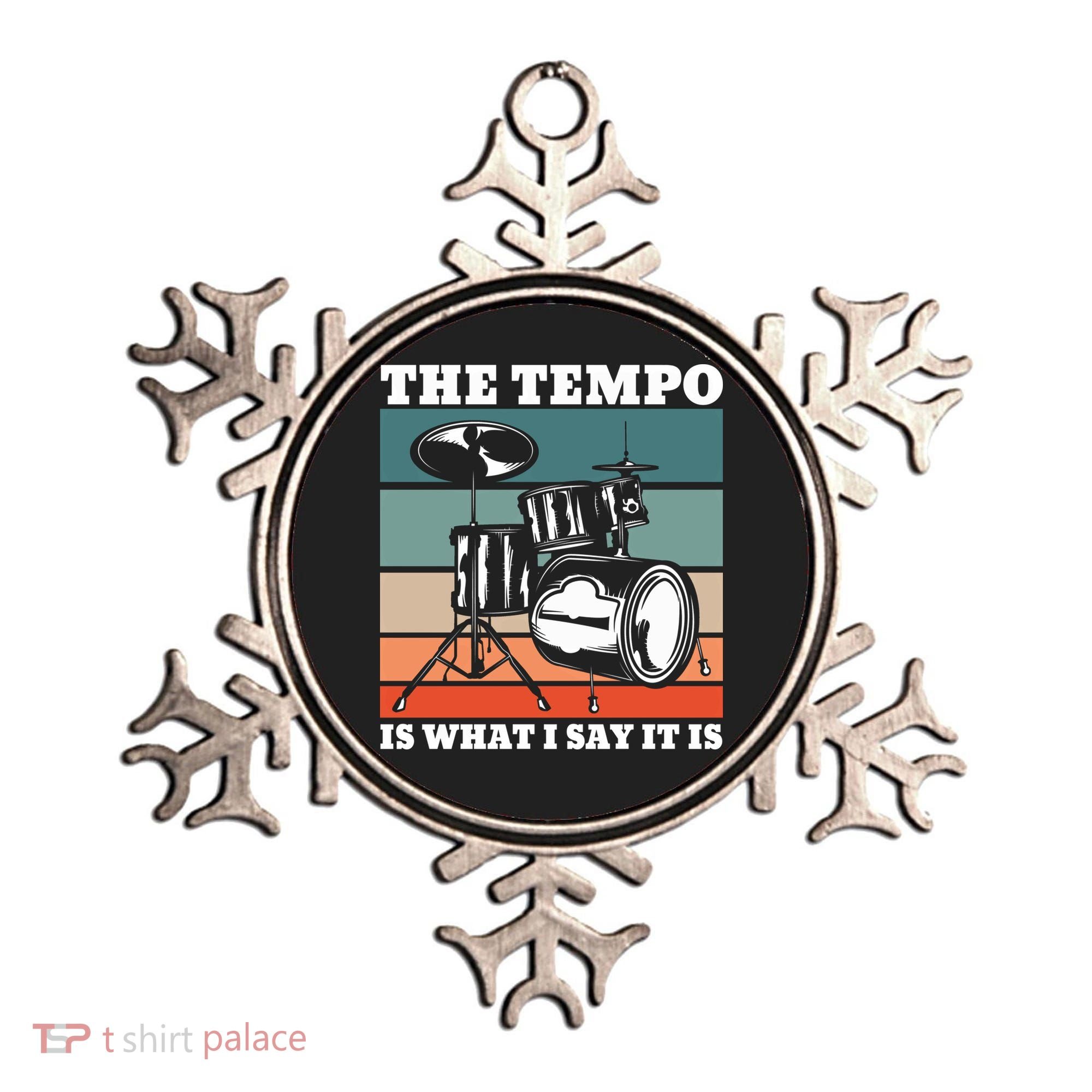 Tempo The Tempo Is What I Say It Is Drummer Tempo Drummers Gift Ornament