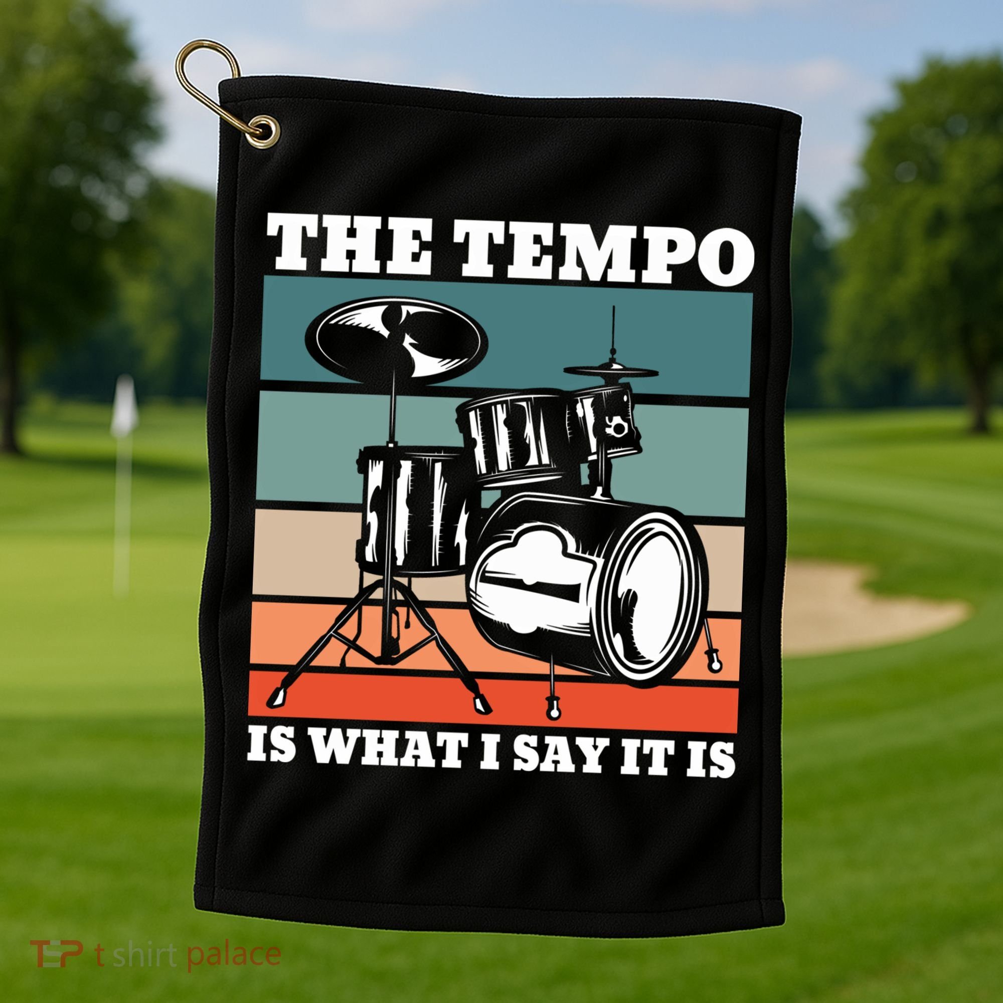 Tempo The Tempo Is What I Say It Is Drummer Tempo Drummers Gift Golf Towel