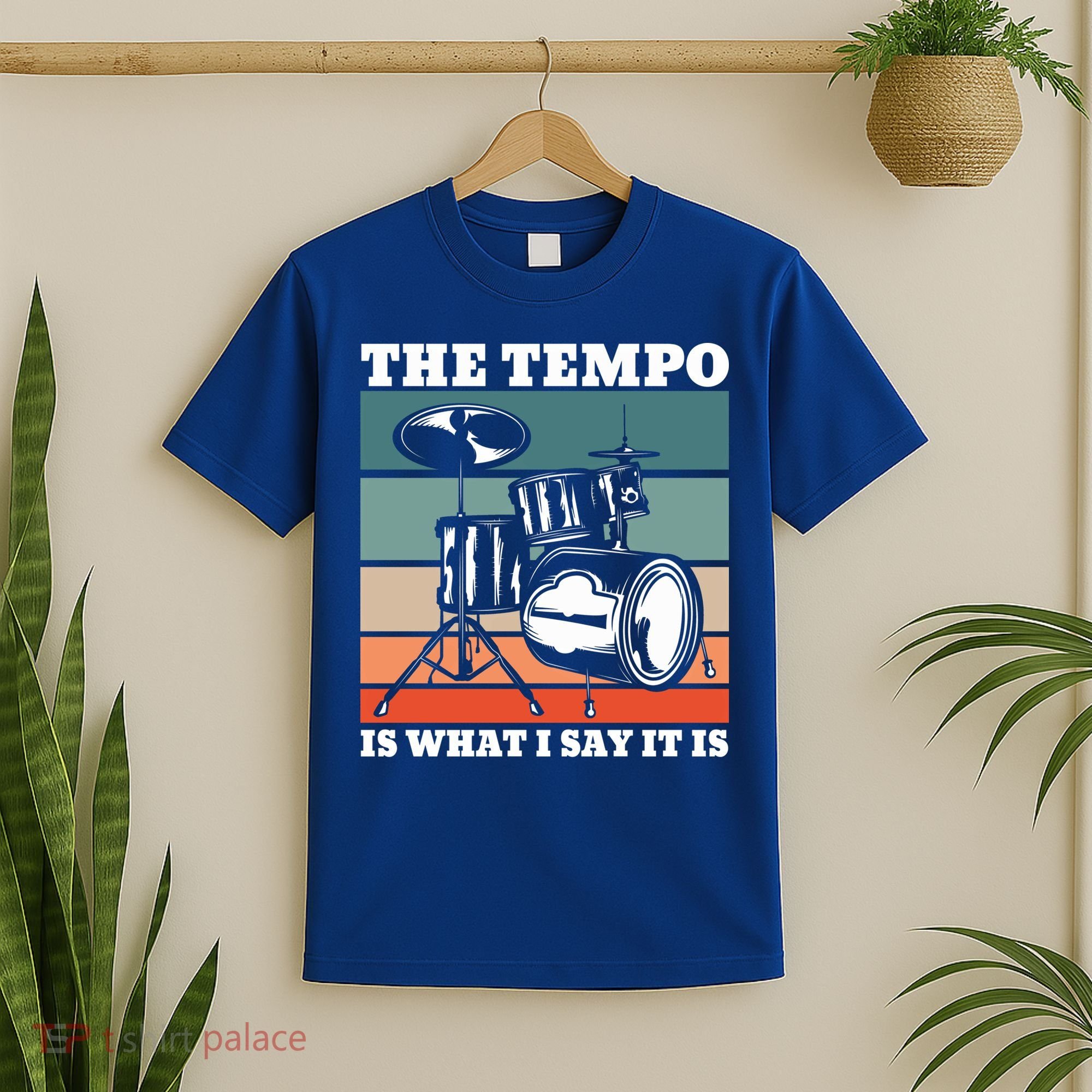 Tempo The Tempo Is What I Say It Is Drummer Tempo Drummers Gift T-Shirt