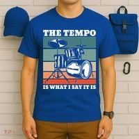 Tempo The Tempo Is What I Say It Is Drummer Tempo Drummers Gift T-Shirt thumb 6