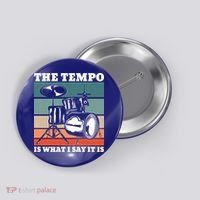 Tempo The Tempo Is What I Say It Is Drummer Tempo Drummers Gift Button thumb 0