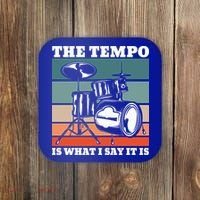 Tempo The Tempo Is What I Say It Is Drummer Tempo Drummers Gift Coaster thumb 0