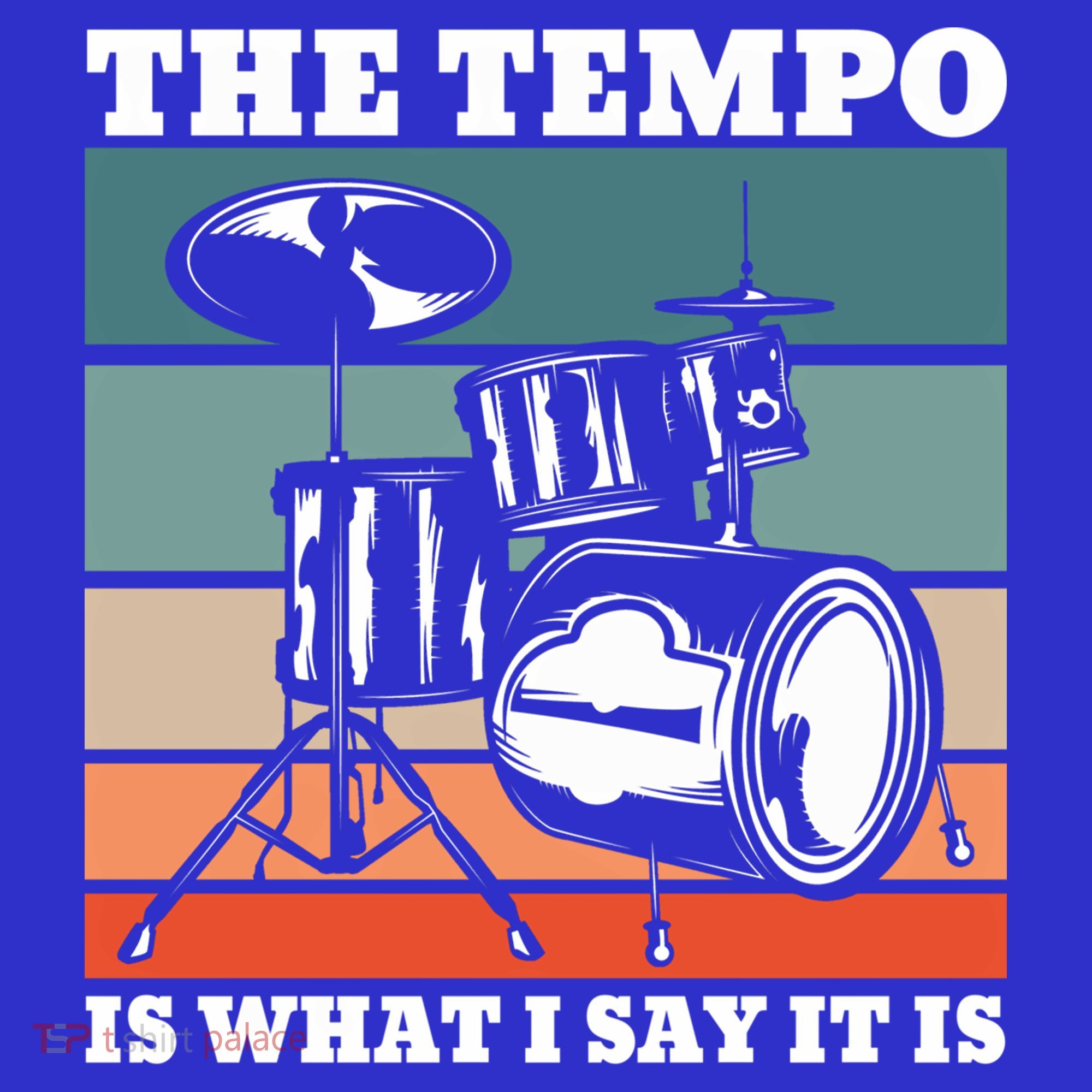 Tempo The Tempo Is What I Say It Is Drummer Tempo Drummers Gift Women's Tank Top