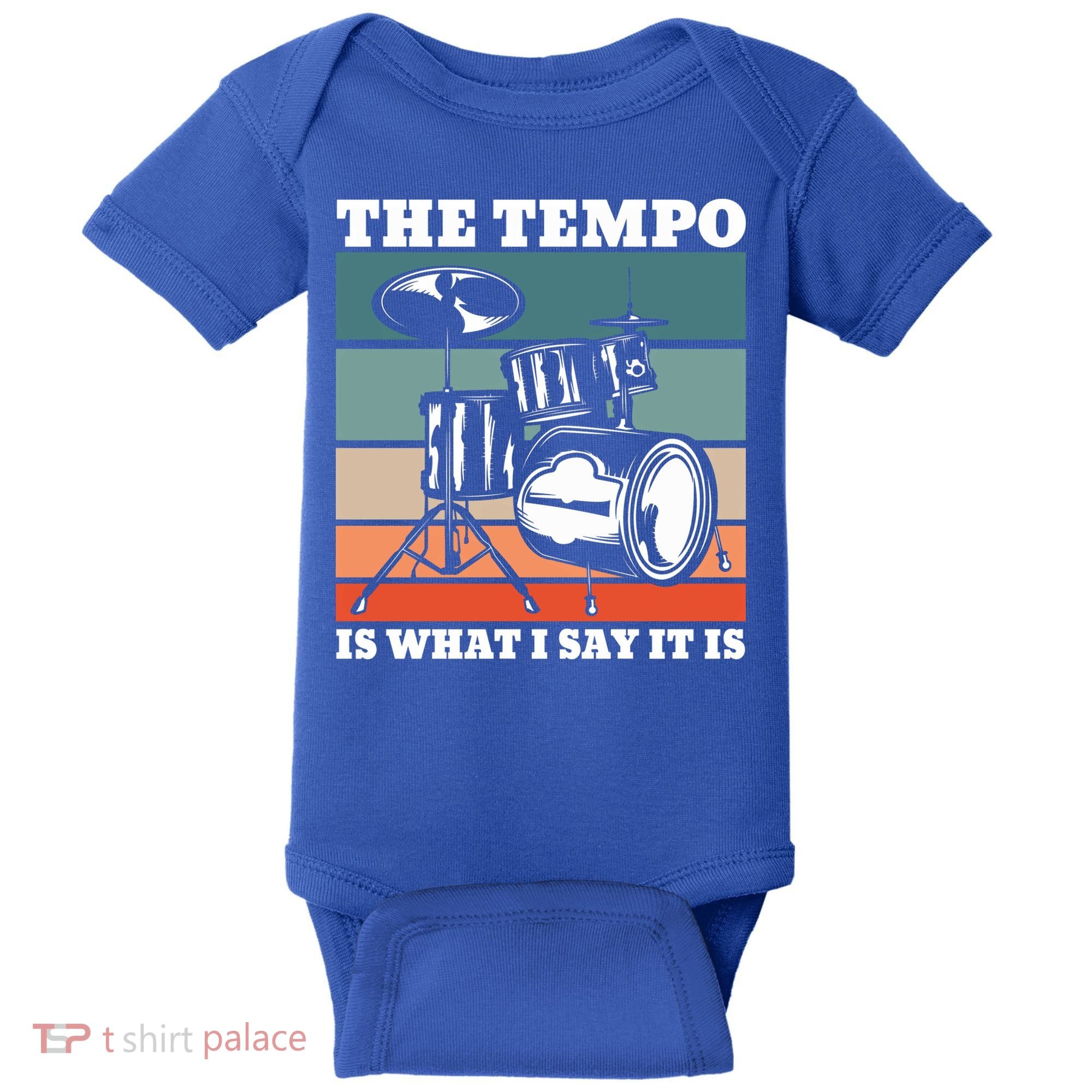 Tempo The Tempo Is What I Say It Is Drummer Tempo Drummers Gift Baby Bodysuit