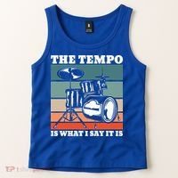 Tempo The Tempo Is What I Say It Is Drummer Tempo Drummers Gift Tank Top thumb 2