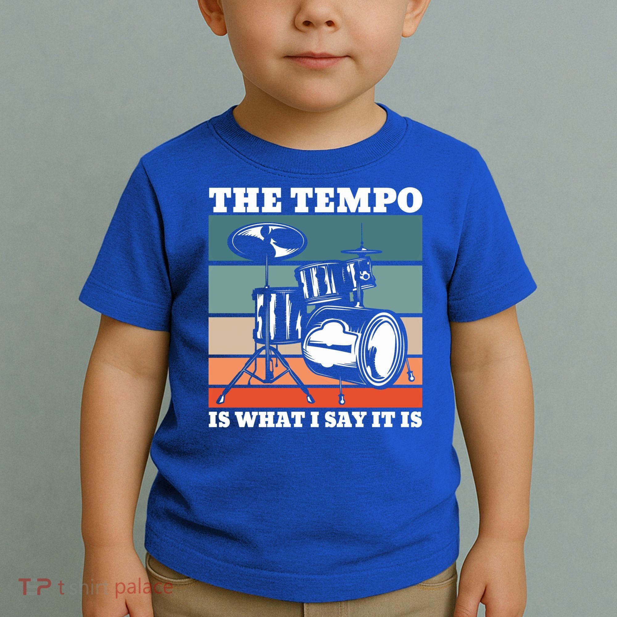 Tempo The Tempo Is What I Say It Is Drummer Tempo Drummers Gift Toddler T-Shirt