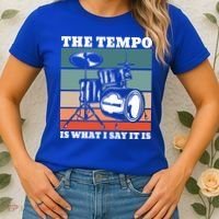 Tempo The Tempo Is What I Say It Is Drummer Tempo Drummers Gift Women's T-Shirt thumb 2