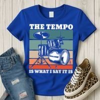 Tempo The Tempo Is What I Say It Is Drummer Tempo Drummers Gift Women's T-Shirt thumb 3