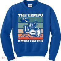 Tempo The Tempo Is What I Say It Is Drummer Tempo Drummers Gift Kids Sweatshirt thumb 0