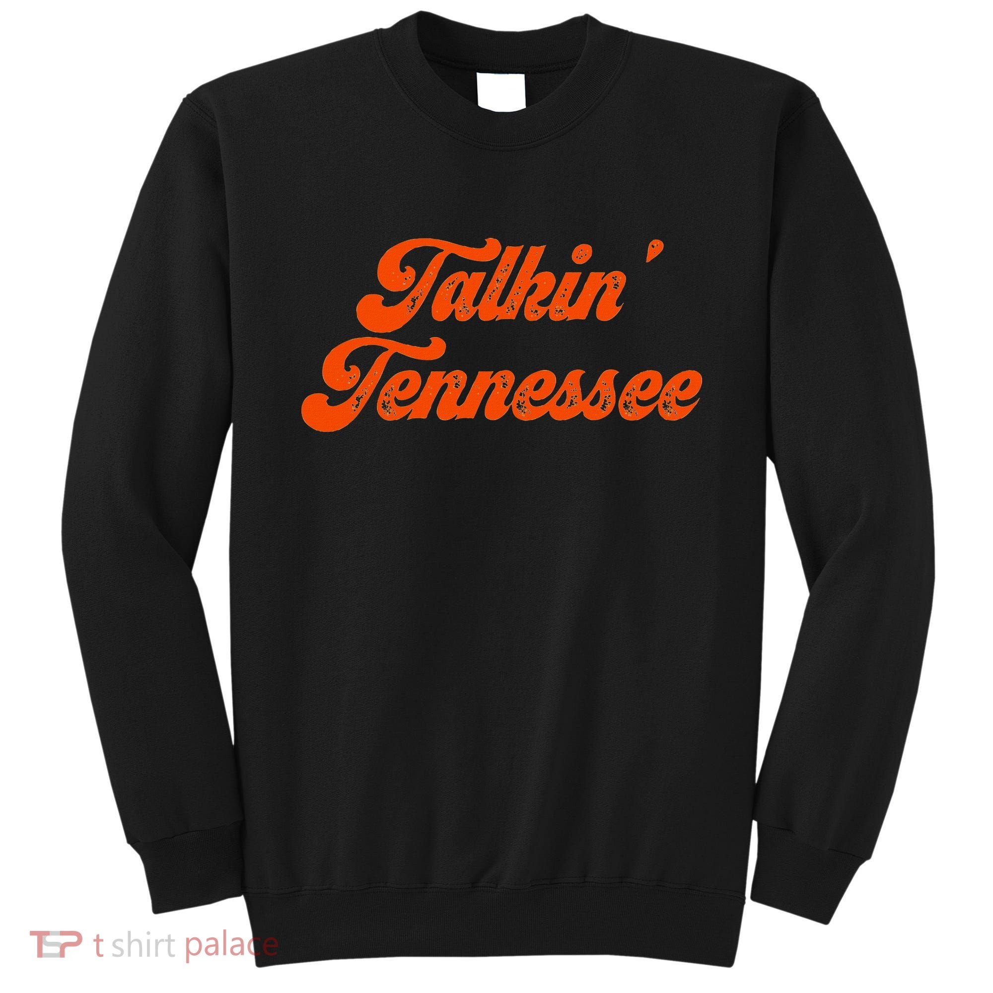 Talkin Tennessee Talking Tennessee Tn Orange Outfits Sweatshirt