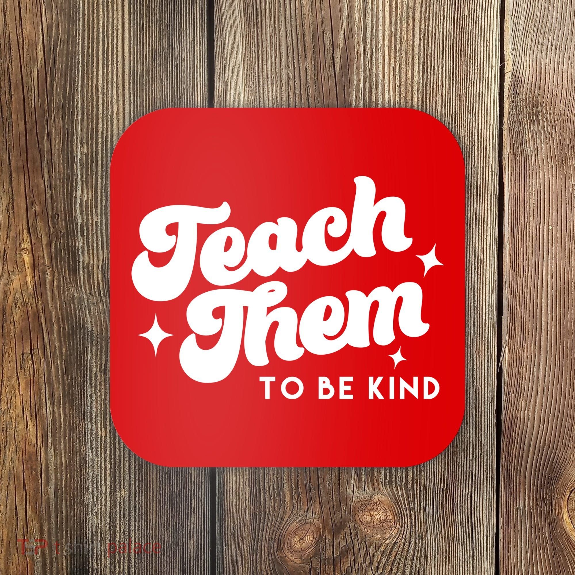 Team Them To Be Kind Coaster