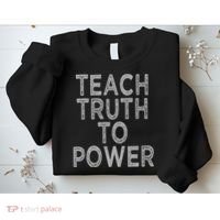 Teach Truth To Power Sweatshirt thumb 2