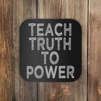 Teach Truth To Power Coaster thumb 0