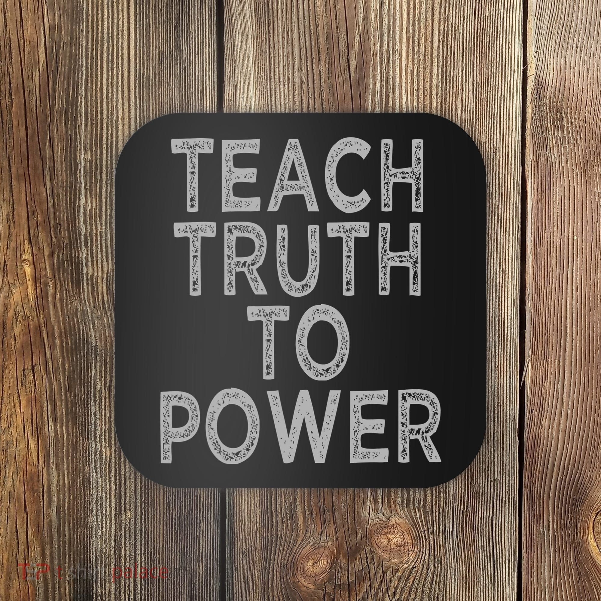 Teach Truth To Power Coaster