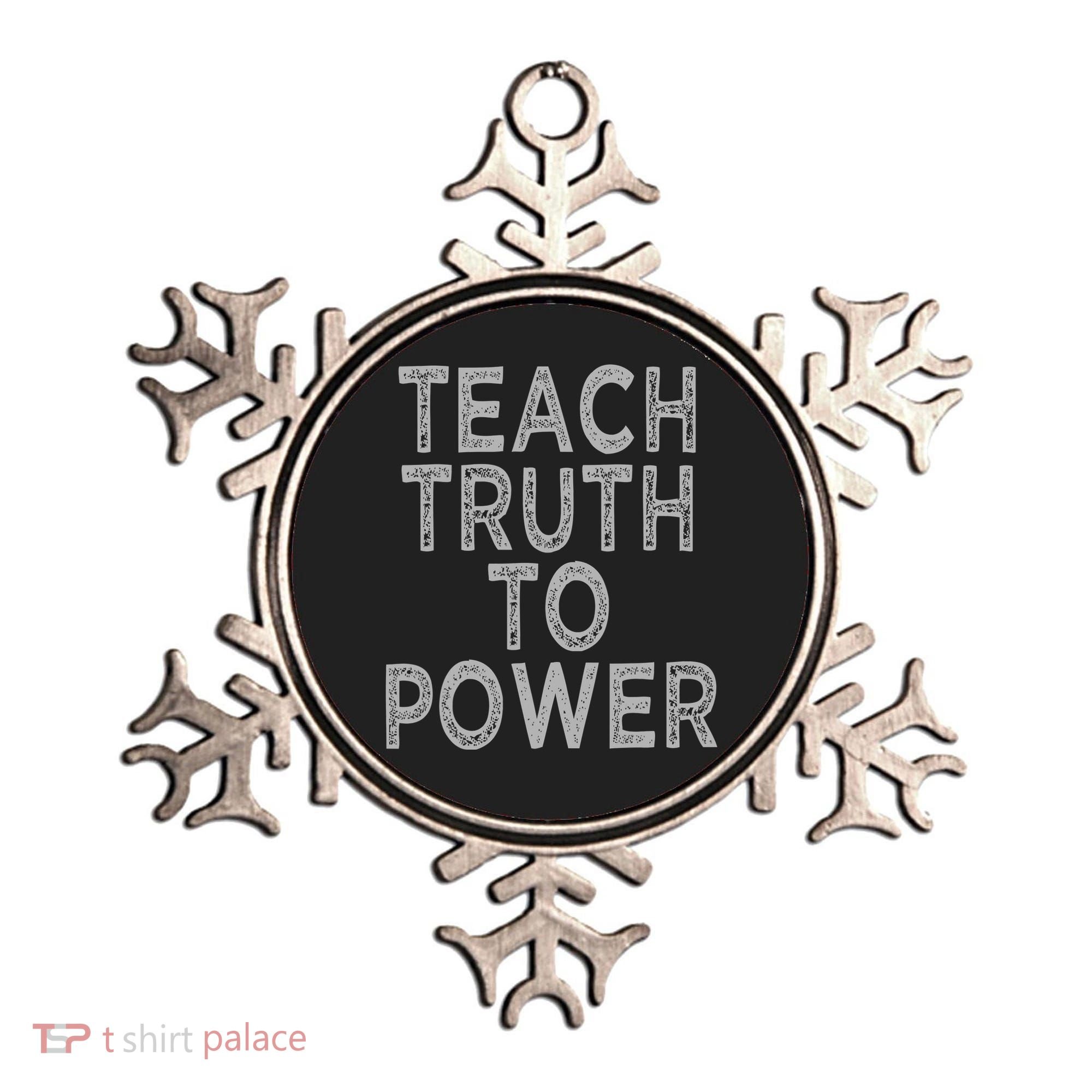 Teach Truth To Power Ornament