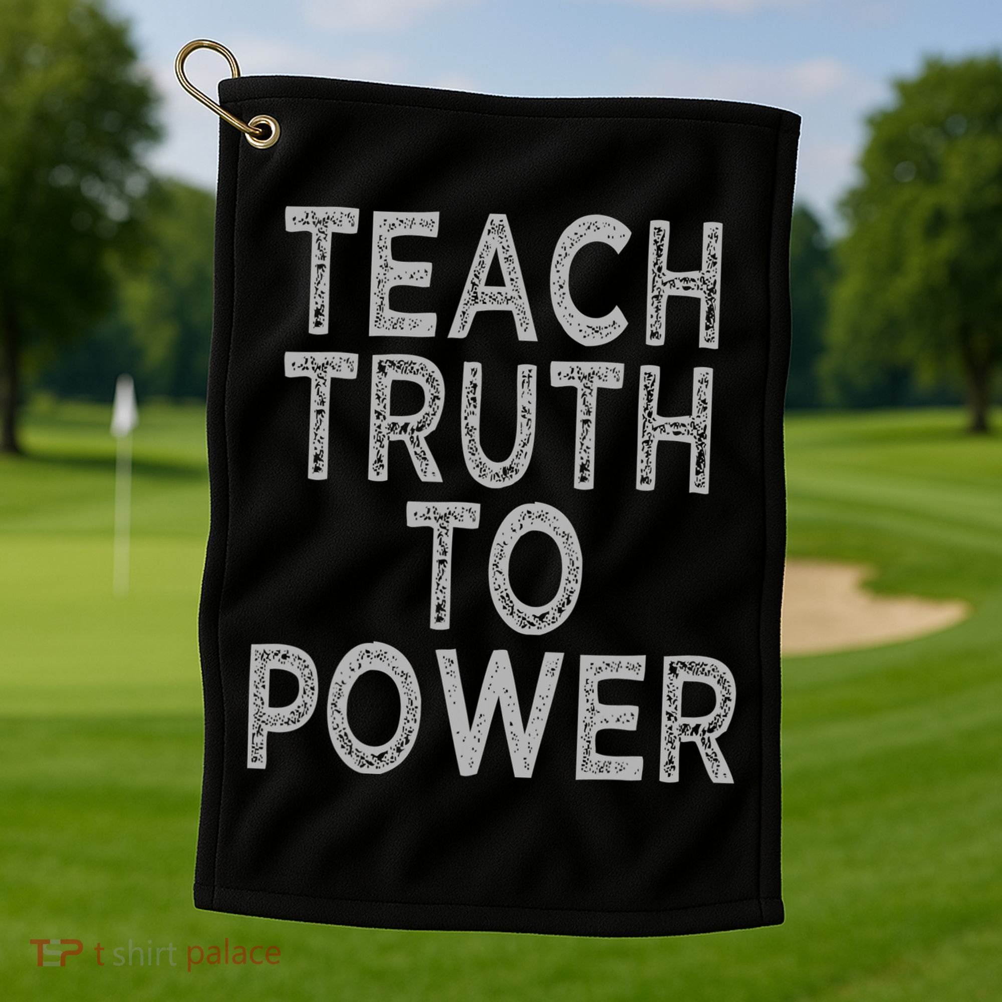 Teach Truth To Power Golf Towel