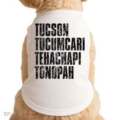 Tucson Tucumcari Tehachapi Tonapah Tourist Doggie Tank