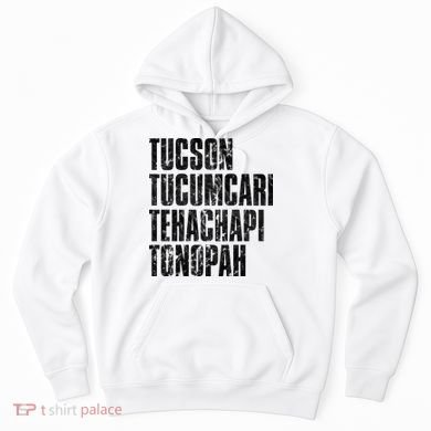 Tucson Tucumcari Tehachapi Tonapah Tourist Hoodie
