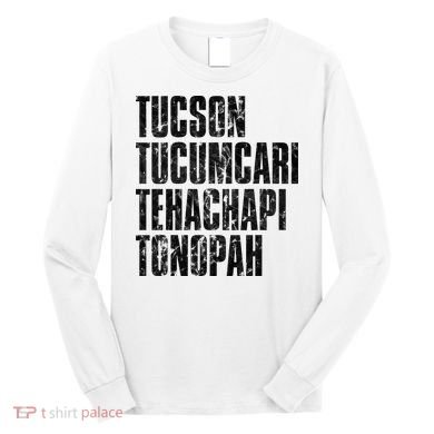 Tucson Tucumcari Tehachapi Tonapah Tourist Long Sleeve Shirt
