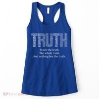 Teach The Truth The Whole Truth And Nothing But The Truth Cool Gift Women's Tank Top thumb 0
