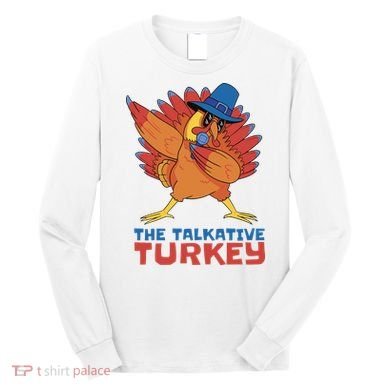The Talkative Turkey Funny Thanksgiving Long Sleeve Shirt