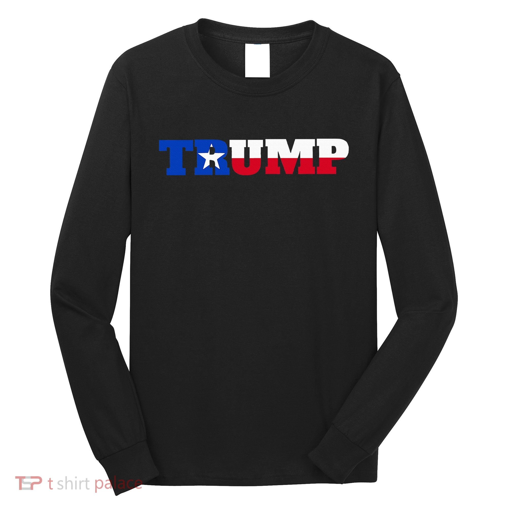 Texas Trump Texans For Trump Long Sleeve Shirt
