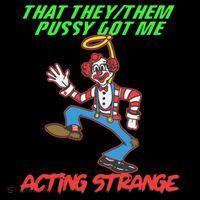 That They Them Pussy Got Me Acting Strange Coffee Mug thumb 5